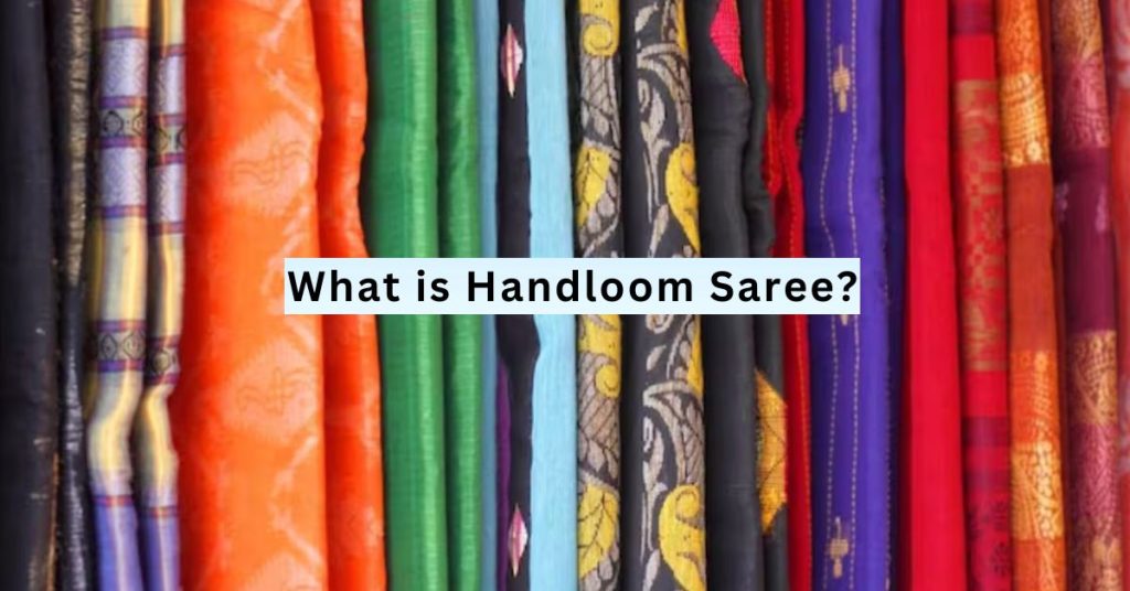 What is a Handloom Saree