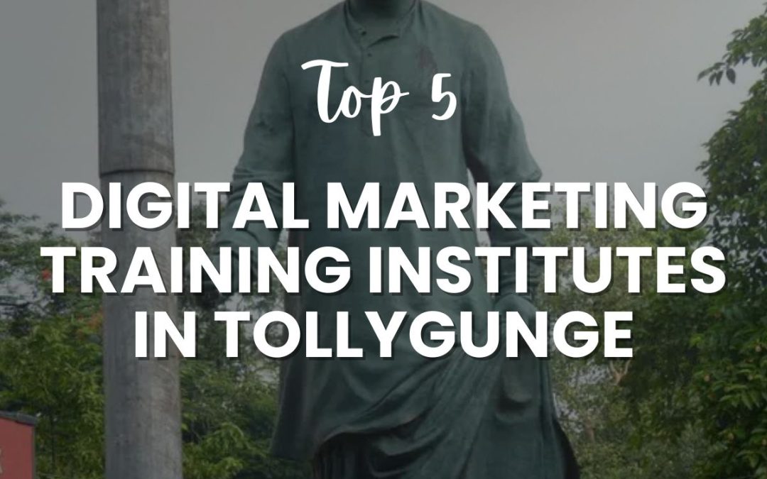 Top 5 Digital Marketing Training Institutes in Tollygunge